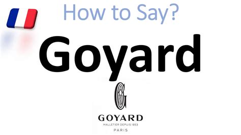 hot to pronounce goyard|goyard pronunciation in english.